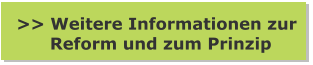 >> Weitere Informationen zur       Reform und zum Prinzip