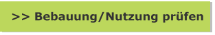 >> Bebauung/Nutzung prüfen