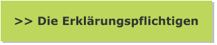 >> Die Erklärungspflichtigen